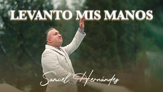 Samuel Hernandez Levanto Mis Manos Video Lyrics Oficial [upl. by Jarrell]