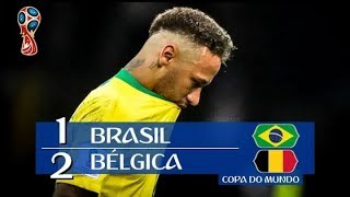 Brasil 1 x 2 Bélgica  Melhores Momentos HD Copa Do Mundo Rússia 2018 [upl. by Ahsek]