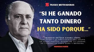 AMANCIO ORTEGA  “Haz siempre lo que te gusta”  15 FRASES MOTIVADORAS amancioortega zara [upl. by Aleen]