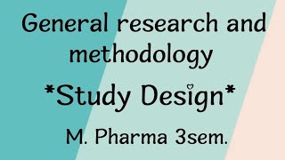 RESEARCH METHODOLOGY AND BIOSTATISTICS  STUDY DESIGN  M PHARMA 3SEM [upl. by Ardelle]