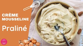 CRÈME MOUSSELINE AU PRALINÉ  Onctueuse et gourmande [upl. by Bodnar877]