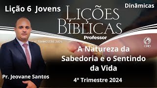 EBD A Natureza da Sabedoria e o Sentindo da Vida  Lição 6 Jovens  EBD 4 Trimestre 2024 [upl. by Malonis234]