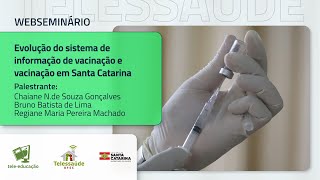 Webseminário  Evolução do sistema de informação de vacinaçãoe vacinação em Santa Catarina [upl. by Nesta]