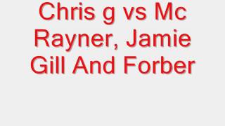 Chris g vs Mc Rayner Jamie Gill And Forber Track 8 [upl. by Madra]