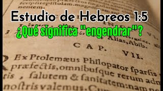 Análisis de Hebreos 15 ¿Qué significa quotEngendrarquot [upl. by Ajan58]