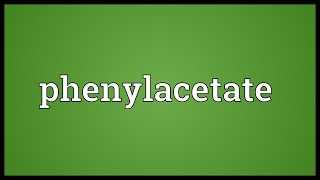 Phenylacetate Meaning [upl. by Aicilyt]