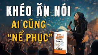 Cách ăn nói Khôn Khéo để ai cũng Nể Phục  SÁCH Khéo ăn nói sẽ có được thiên hạ  Trác Nhã [upl. by Kipper]