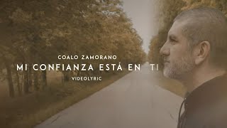 Coalo Zamorano  Mi Confianza Está En Ti Video Lyric [upl. by Carbone]