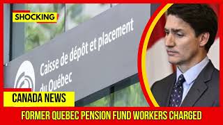 SHOCKING Former Quebec pension fund workers charged [upl. by Krigsman410]