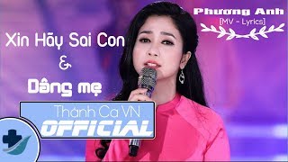 XIN HÃY SAI CON Vs DÂNG MẸ  CA SĨ PHƯƠNG ANH MV – LYRICS [upl. by Esirrehc]