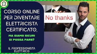 CORSO ONLINE PER DIVENTARE ELETTRICISTA CERTIFICATO ma siamo sicuri si possa fare [upl. by Muffin]