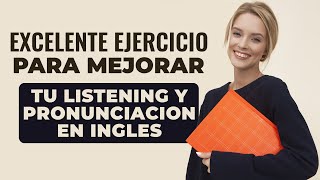 Excelente Ejercicio Para Mejorar tu Listening y Pronunciación de Inglés [upl. by Eentirb756]