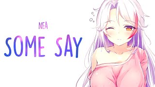 「Nightcore」→ ​Nea  Some Say Lyrics [upl. by Audrie]