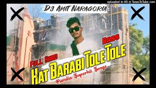 Hat Barabi Tole Tole Purulia Dj Hard Bass Max Dj Amit Remixes [upl. by Ojeitak]