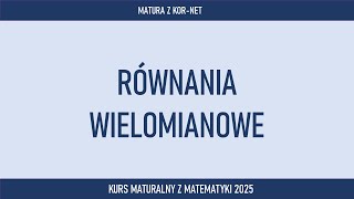 Równania wielomianowe  MATEMATYKA Z KORNET [upl. by Newbill572]