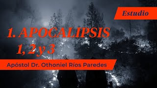 Apocalipsis 1 2 Y 3 Estudio Apóstol Dr Othoniel Ríos Paredes [upl. by Cello]