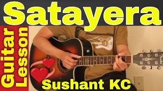 Satayera  Sushant KC  Guitar Lesson  Chords [upl. by Hesther]