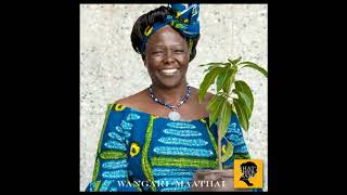 THE UNBOWED Wangari Maathai WhatsHerName Podcast Episode 82 [upl. by Gaynor894]