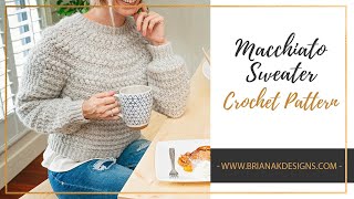 Macchiato Sweater Pattern Tutorial  Easy Puff Yoke Crochet Sweater [upl. by Caruso270]