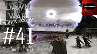 WH40K Dawn of War Winter Assault Order Campaign Playthrough Part 4I Final Journey No Commentary [upl. by Broadbent]