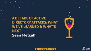 TROOPERS24 A Decade of Active Directory Attacks What Weve Learned amp Whats Next [upl. by Ahgiela987]