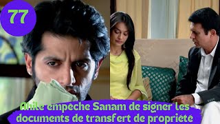 LES CONSENTEMENTS 2 épisode 77 Ahil empêche Sanam de signer les document de transfert de propriété [upl. by Helm780]