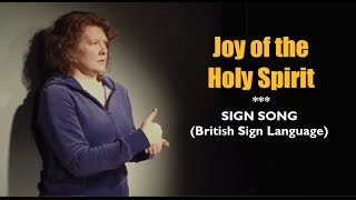 Joy of the Holy Spirit  Sign Song BSL Video [upl. by Lebana756]