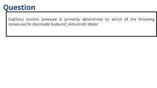 Capillary oncotic pressure is primarily determined by which of the following molecules [upl. by Baskett]