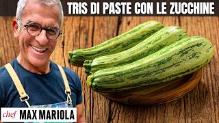 3 Piatti di PASTA E ZUCCHINE da urlo Ricette Facili e Veloci con Zucchine e Pesce Chef Max Mariola [upl. by Fauman]