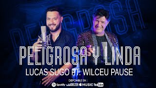 Lucas Sugo ft Wilceu Pause  Peligrosa y Linda [upl. by Adnaram]