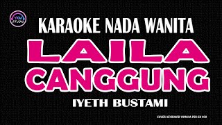 LAILA CANGGUNG  Karaoke Nada Wanita IYETH BUSTAMI [upl. by Erkan110]