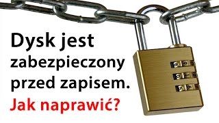 Dysk jest zabezpieczony przed zapisem  jak naprawić ten błąd [upl. by Shore441]