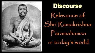 Discourse  Relevance of Shri Ramakrishna Paramahansa in todays World [upl. by Seugram720]