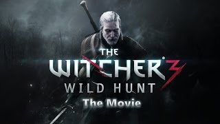 The Witcher 3 Wild Hunt  The Movie Part 4 1080p [upl. by Nylirehc]