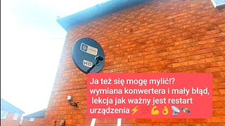 Mój błąd i szybka lekcja jak ważny jest restart urządzeńWymiana konwertera i regulacja hotbirduk [upl. by Anatnom]