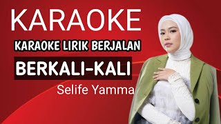 BerkaliKali karaoke lirik  Selfie yamma  Cipt Adibal sahrul [upl. by Aryhs]