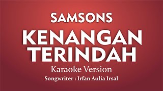 Samsons  Kenangan Terindah Karaoke Version [upl. by Sprague883]