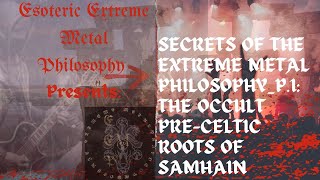 Extreme Metal Philosophy The Occult History of Samhain PreCeltic Roots [upl. by Prisca]