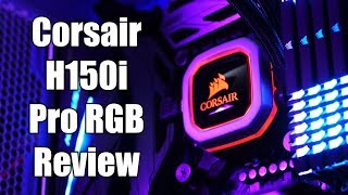 Corsair H150i PRO RGB Review [upl. by Ecirtnas]