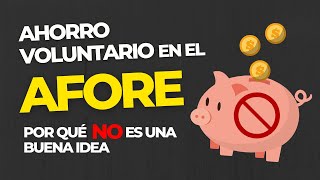 Ahorro voluntario en el AFORE por qué ❌NO❌ es una buena idea [upl. by Hepzi]