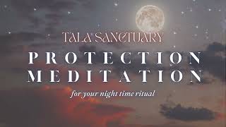 Protection Meditation for your night time routine  Tala Sanctuary [upl. by Engen]