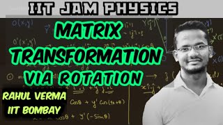 Lec11  IIT JAM  Matrices  Matrix Transformation via Rotation [upl. by Asilanom]