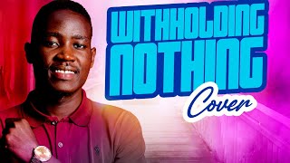 WITHHOLDING NOTHING COVER PASTOR SAM FAVOURED OFFICIAL VIDEO [upl. by Nylloc905]