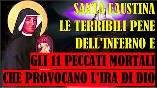 Santa Faustina Le Terribili Pene dellInferno e gli 11 Peccati Mortali che Provocano lIra di Dio [upl. by Enid307]