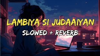 Badi lambiya si judaaiyan slowed reverb song ll lambiya judaaiyan lofi song ll 2024 new lofi song [upl. by Nerej377]