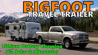 Bigfoot Travel Trailer  Lithium Battery Charging via Solar amp Alternator 4K UHD [upl. by Nolak]