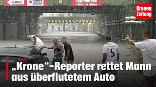 UnwetterHorror in Wien „Krone“Reporter rettet Mann aus überflutetem Auto  kronetv NEWS [upl. by Buehrer559]