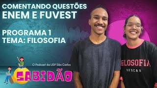 Comentando Questões ENEM e FUVEST  Programa 1  Tema Filosofia 📚  Sabidão Podcast [upl. by Valley]