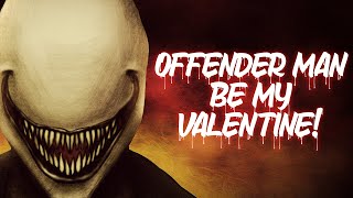 Offender Man quotBe My Valentinequot [upl. by Nilla977]