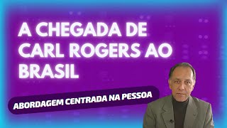 História da Abordagem Centrada na Pessoa no Brasil  A CHEGADA DE CARL ROGERS AO BRASIL [upl. by Cheri97]